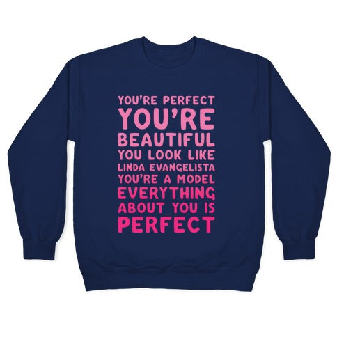 You're Beautiful You Look Like Linda Evangelista White Print Crewneck Sweatshirt