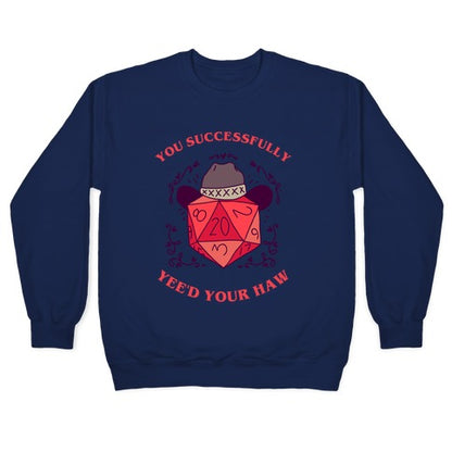 You Successfully Yee'd Your Haw Crewneck Sweatshirt