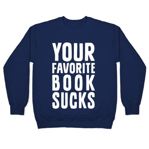 Your Favorite Book Sucks Crewneck Sweatshirt