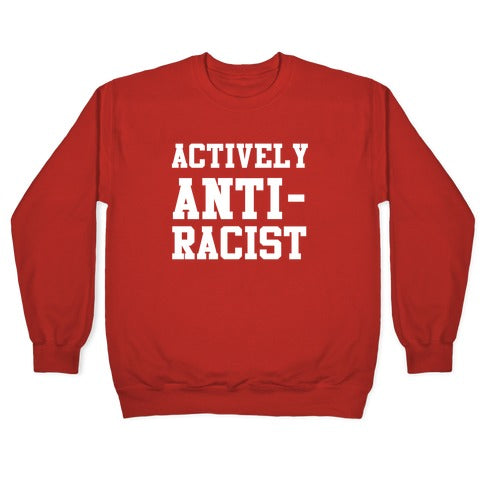 Actively Anti-Racist Crewneck Sweatshirt