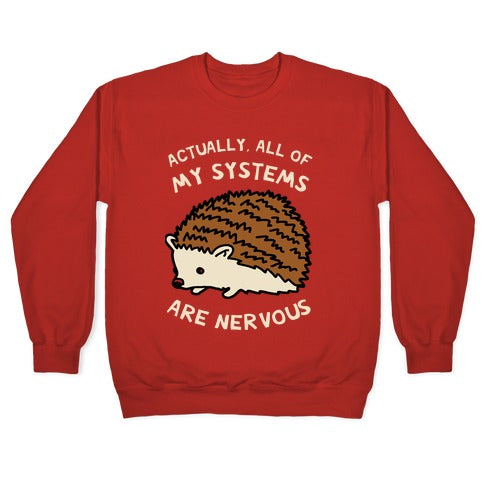 Actually, All Of My Systems Are Nervous Crewneck Sweatshirt