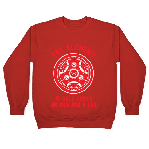 Alchemy It Only Costs an Arm and a Leg Crewneck Sweatshirt