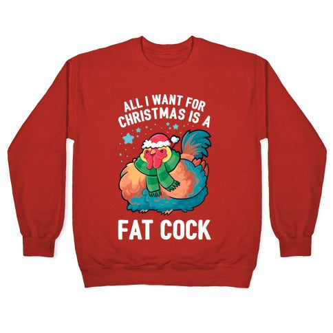 All I Want For Christmas Is A Fat Cock Crewneck Sweatshirt