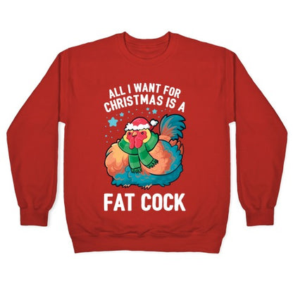 All I Want For Christmas Is A Fat Cock Crewneck Sweatshirt