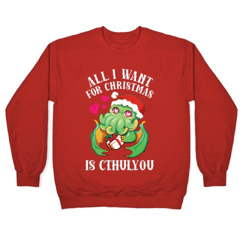 All I Want For Christmas Is Cthulyou Crewneck Sweatshirt