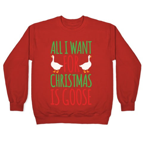 All I Want For Christmas Is Goose Parody White Print Crewneck Sweatshirt