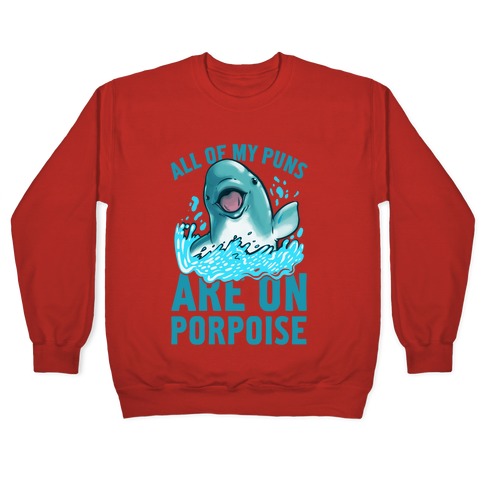 All of My Puns Are On Porpoise! Crewneck Sweatshirt