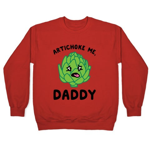 Artichoke Me, Daddy Crewneck Sweatshirt