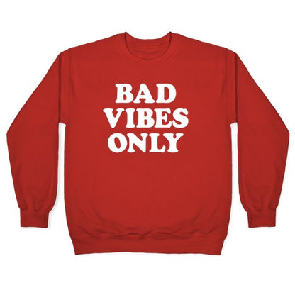 Bad Vibes Only Crewneck Sweatshirt