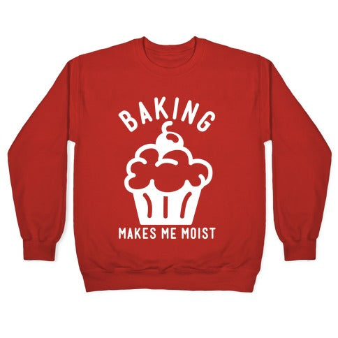 Baking Makes Me Moist Crewneck Sweatshirt