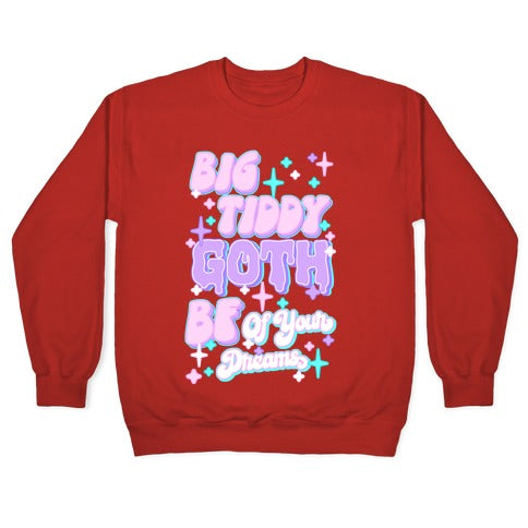Big Tiddy Goth Bf Of Your Dreams Crewneck Sweatshirt
