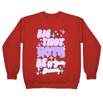 Big Tiddy Goth Bf Of Your Dreams Crewneck Sweatshirt