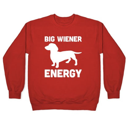 Big Wiener Energy Dachshund Crewneck Sweatshirt
