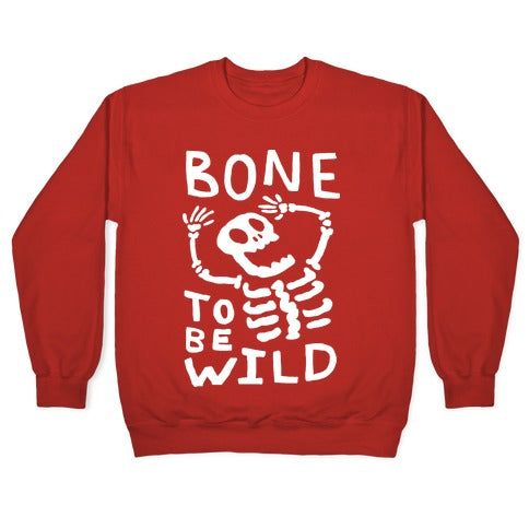 Bone To Be Wild Skeleton Crewneck Sweatshirt