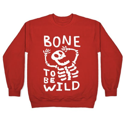 Bone To Be Wild Skeleton Crewneck Sweatshirt