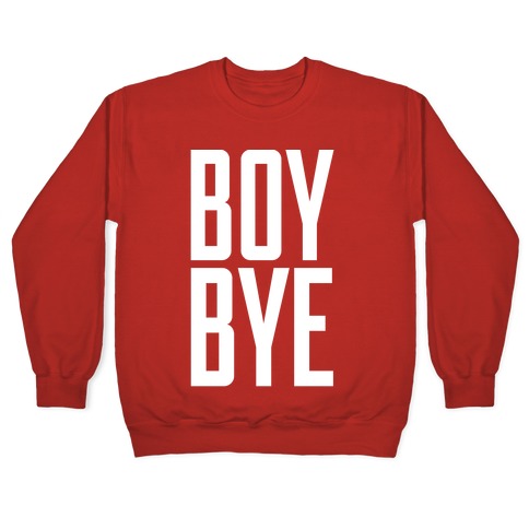 Boy Bye Crewneck Sweatshirt