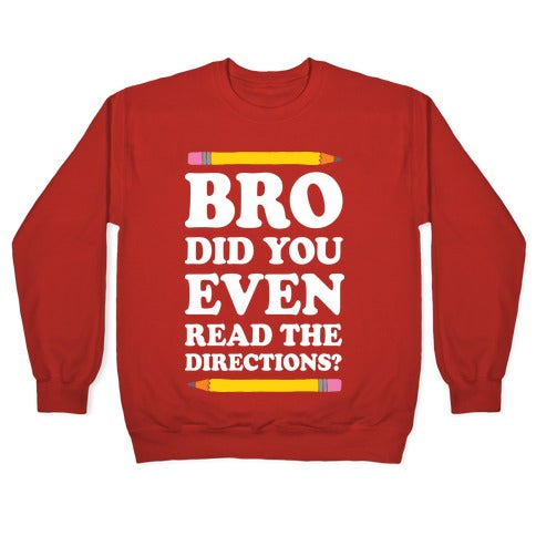 Bro Did You Even Read The Directions Teacher Crewneck Sweatshirt