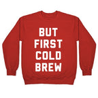 But First Cold Brew Crewneck Sweatshirt
