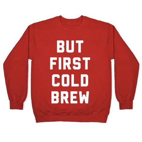 But First Cold Brew Crewneck Sweatshirt