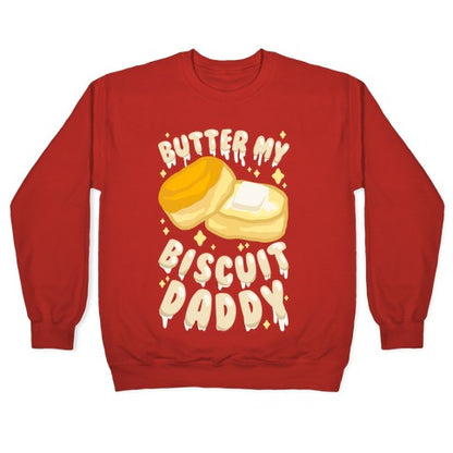 Butter My Biscuit Daddy Crewneck Sweatshirt