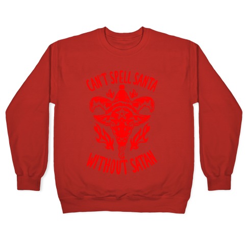 Can't Spell Santa Without Satan Crewneck Sweatshirt