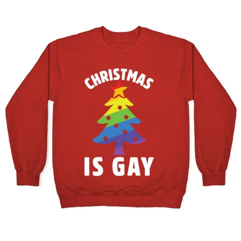 Christmas Is Gay Crewneck Sweatshirt