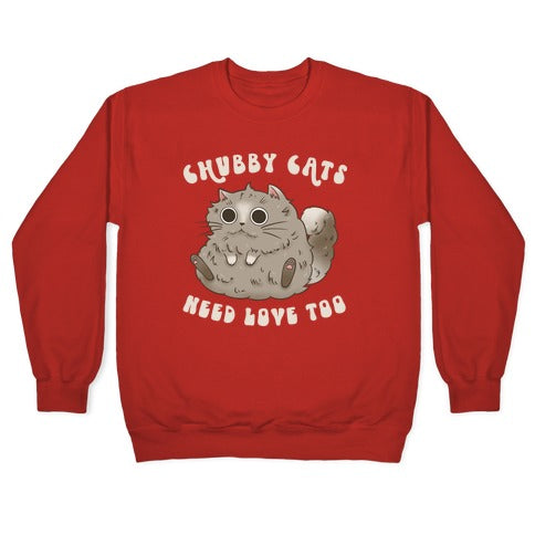 Chubby Cats Need Love Too Crewneck Sweatshirt