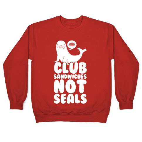 Club Sandwiches Not Seals Crewneck Sweatshirt