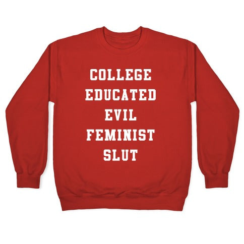 College Educated Evil Feminist Slut Crewneck Sweatshirt