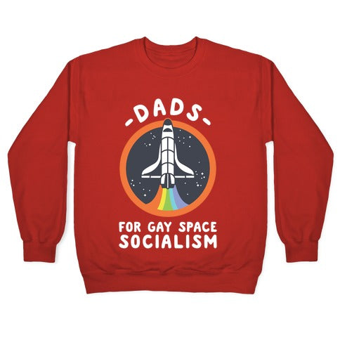 Dads For Gay Space Socialism Crewneck Sweatshirt