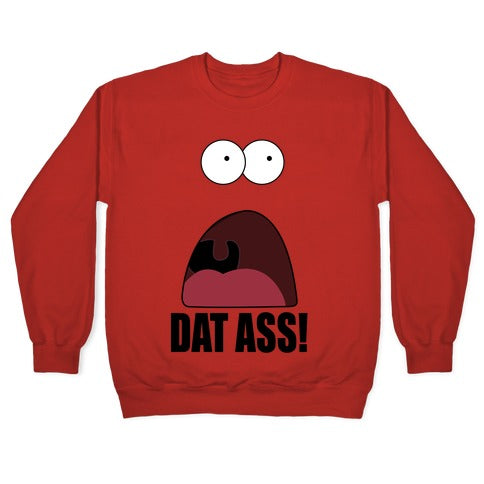 Dat Ass! Crewneck Sweatshirt