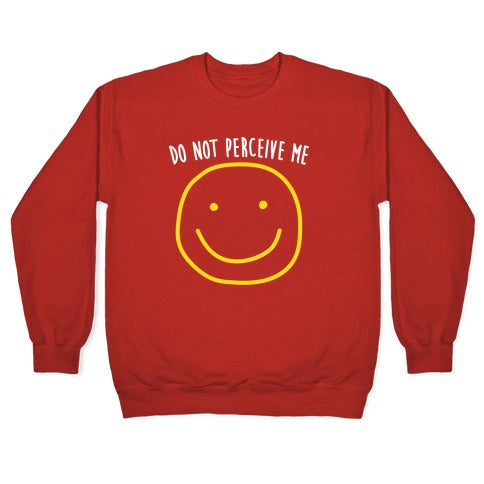 Do Not Perceive Me Crewneck Sweatshirt