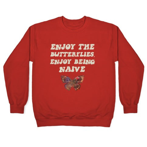 Enjoy The Butterflies, Enjoy Being Naive Crewneck Sweatshirt