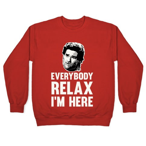 Everybody Relax, I'm here Crewneck Sweatshirt