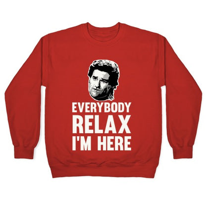 Everybody Relax, I'm here Crewneck Sweatshirt