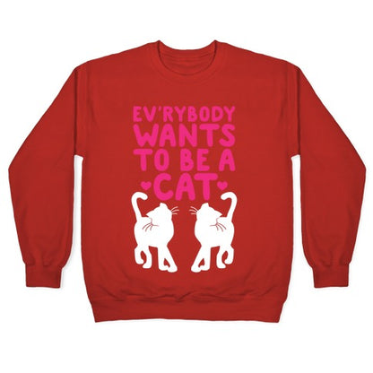 Everybody Wants To Be A Cat Crewneck Sweatshirt