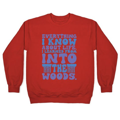 Everything I Know About Life I've Learned From Into The Woods Parody Crewneck Sweatshirt