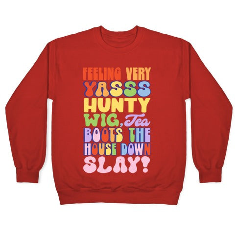 Feeling Very Yasss Hunty Wig Tea Boots The House Down Slay Crewneck Sweatshirt