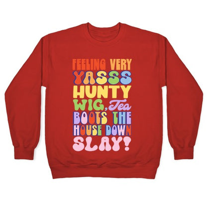 Feeling Very Yasss Hunty Wig Tea Boots The House Down Slay Crewneck Sweatshirt