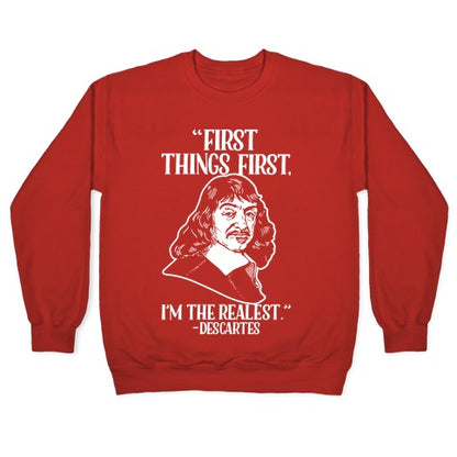 First Things First I'm The Realest (Descartes) Crewneck Sweatshirt