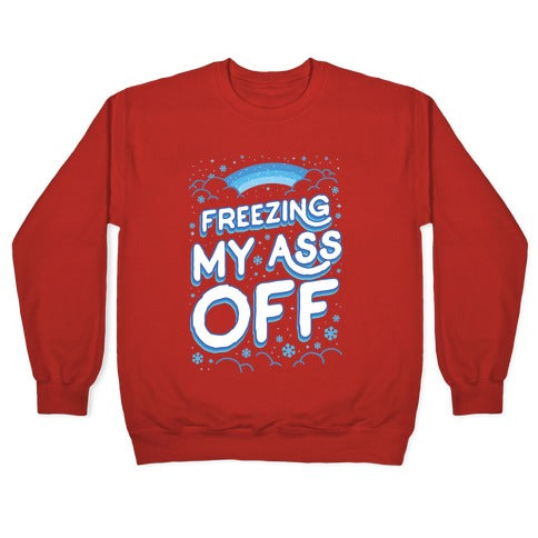 Freezing My Ass Off Crewneck Sweatshirt