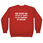 God Gives His Hurtiest of Tummies To His Stongest of Girlies Crewneck Sweatshirt