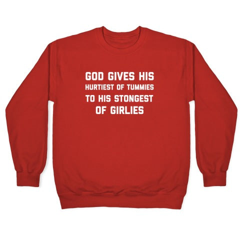 God Gives His Hurtiest of Tummies To His Stongest of Girlies Crewneck Sweatshirt