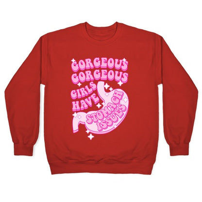 Gorgeous Gorgeous Girls Have Stomach Issues Crewneck Sweatshirt