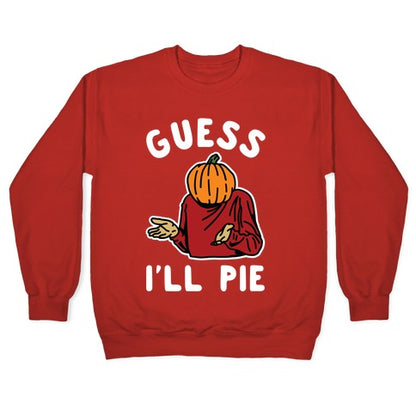 Guess I'll Pie Crewneck Sweatshirt