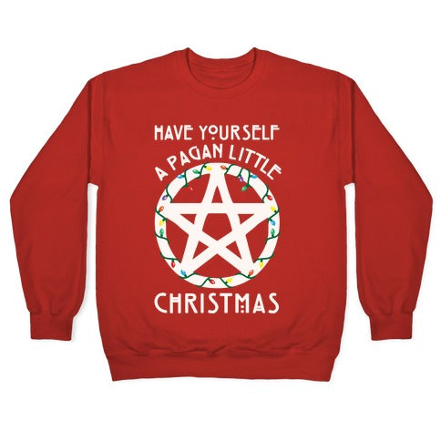 Have Yourself A Pagan Little Christmas Parody White Print Crewneck Sweatshirt