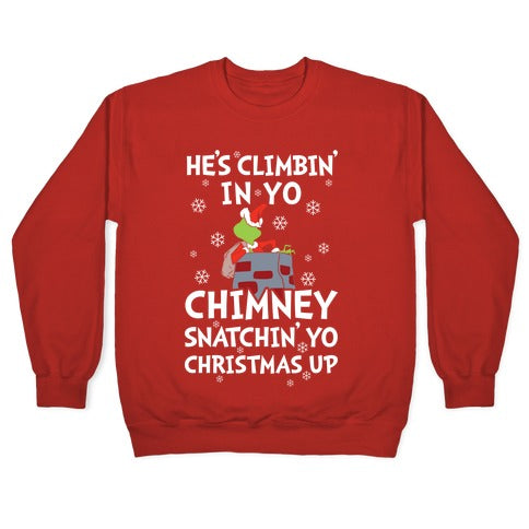 He's Climbin' In Yo Chimney Crewneck Sweatshirt