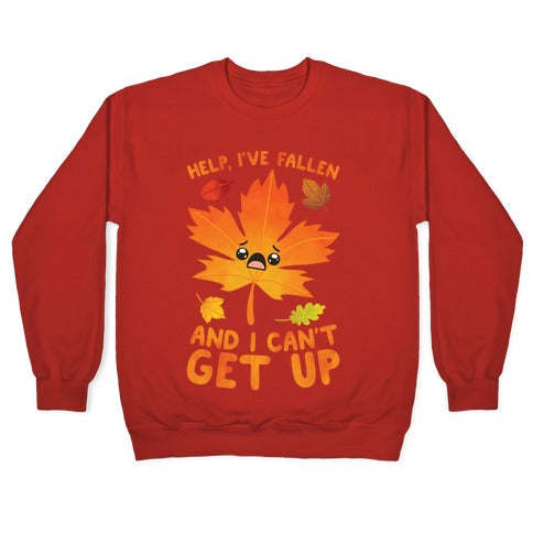 Help, I've Fallen And I Can't Get Up! Crewneck Sweatshirt