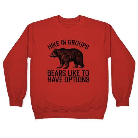 Hike In Groups Bears Like To Have Options Crewneck Sweatshirt