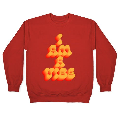 I Am A Vibe Crewneck Sweatshirt